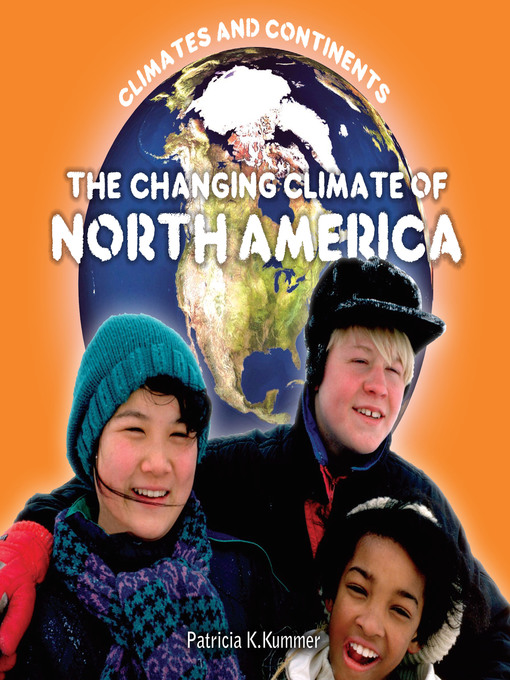 Title details for The Changing Climate of North America by Patricia K. Kummer - Available